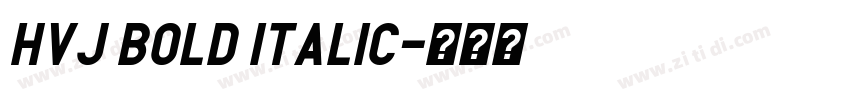 hvj Bold Italic字体转换